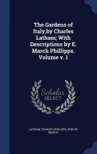 Gardens of Italy, by Charles Latham; With Descriptions by E. March Phillipps. Volume V. 1