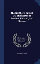 Northern Circuit; Or, Brief Notes of Sweden, Finland, and Russia