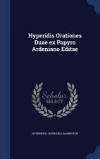 Hyperidis Orationes Duae Ex Papyro Ardeniano Editae