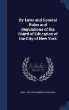 By Laws and General Rules and Regulations of the Board of Education of the City of New York