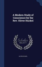 Modern Study of Conscience by the REV. Oliver Huckel