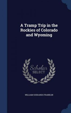 Tramp Trip in the Rockies of Colorado and Wyoming