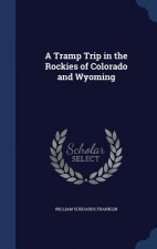 Tramp Trip in the Rockies of Colorado and Wyoming