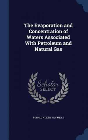 Evaporation and Concentration of Waters Associated with Petroleum and Natural Gas