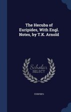 Hecuba of Euripides, with Engl. Notes, by T.K. Arnold