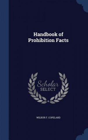 Handbook of Prohibition Facts