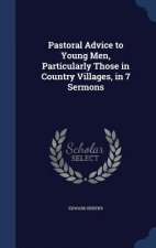 Pastoral Advice to Young Men, Particularly Those in Country Villages, in 7 Sermons