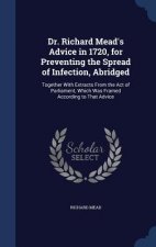 Dr. Richard Mead's Advice in 1720, for Preventing the Spread of Infection, Abridged