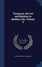 Tennyson, His Art and Relation to Modern Life, Volume 2
