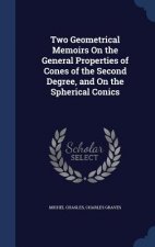 Two Geometrical Memoirs on the General Properties of Cones of the Second Degree, and on the Spherical Conics