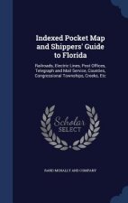 Indexed Pocket Map and Shippers' Guide to Florida