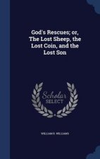 God's Rescues; Or, the Lost Sheep, the Lost Coin, and the Lost Son