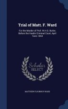 Trial of Matt. F. Ward