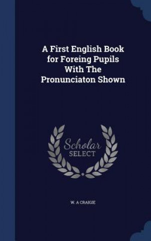 First English Book for Foreing Pupils with the Pronunciaton Shown