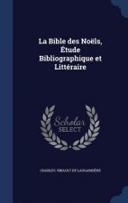 Bible Des Noels, Etude Bibliographique Et Litteraire