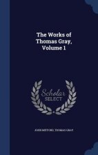 Works of Thomas Gray, Volume 1
