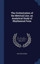 Orchestration of the Metrical Line, an Analytical Study of Rhythmical Form