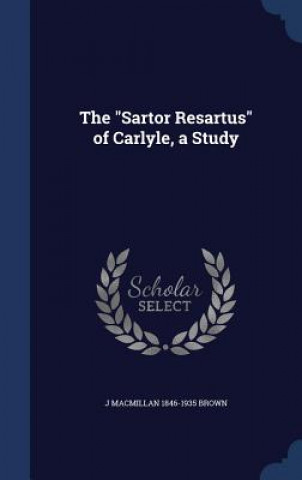 Sartor Resartus of Carlyle, a Study