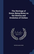 Heritage of Dress; Being Notes on the History and Evolution of Clothes