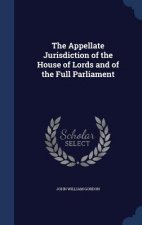 Appellate Jurisdiction of the House of Lords and of the Full Parliament