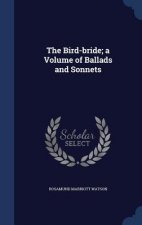 Bird-Bride; A Volume of Ballads and Sonnets