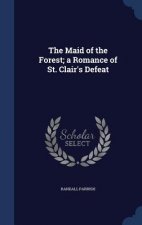 Maid of the Forest; A Romance of St. Clair's Defeat