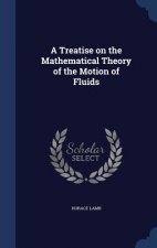 Treatise on the Mathematical Theory of the Motion of Fluids