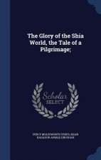 Glory of the Shia World, the Tale of a Pilgrimage;