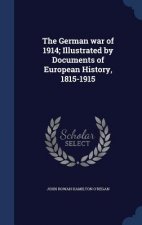 German War of 1914; Illustrated by Documents of European History, 1815-1915