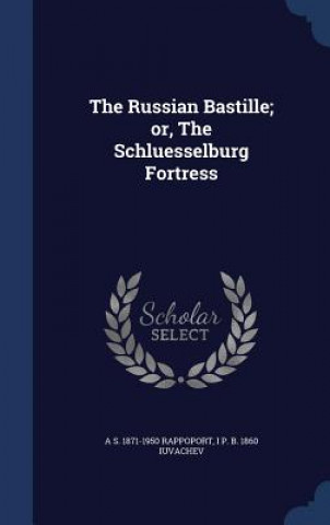 Russian Bastille; Or, the Schluesselburg Fortress