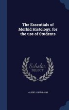 Essentials of Morbid Histology, for the Use of Students