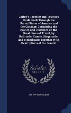 Colton's Traveler and Tourist's Guide-Book Through the United States of America and the Canadas; Containing the Routes and Distances on the Great Line