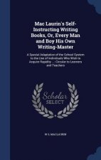 Mac Laurin's Self-Instructing Writing Books, Or, Every Man and Boy His Own Writing-Master
