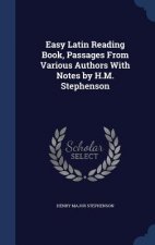 Easy Latin Reading Book, Passages from Various Authors with Notes by H.M. Stephenson