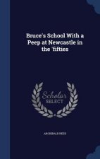 Bruce's School with a Peep at Newcastle in the 'Fifties