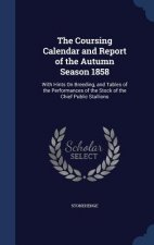 Coursing Calendar and Report of the Autumn Season 1858
