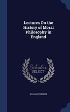 Lectures on the History of Moral Philosophy in England