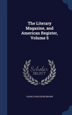 Literary Magazine, and American Register, Volume 5