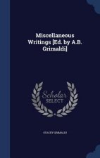 Miscellaneous Writings [Ed. by A.B. Grimaldi]