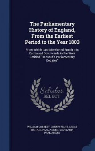 Parliamentary History of England, from the Earliest Period to the Year 1803