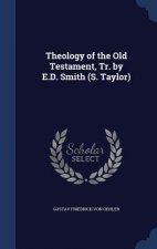 Theology of the Old Testament, Tr. by E.D. Smith (S. Taylor)
