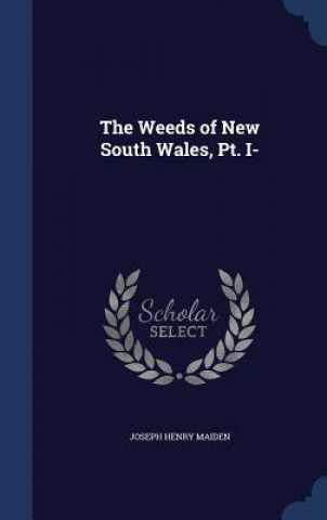 Weeds of New South Wales, PT. I-