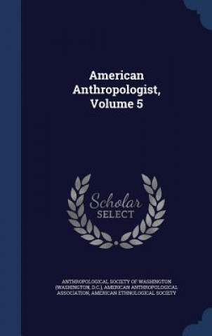 American Anthropologist, Volume 5