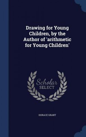 Drawing for Young Children, by the Author of 'Arithmetic for Young Children'