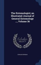 Entomologist; An Illustrated Journal of General Entomology ..., Volume 36