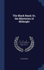 Black Band; Or, the Mysteries of Midnight