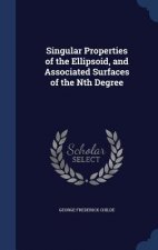 Singular Properties of the Ellipsoid, and Associated Surfaces of the Nth Degree