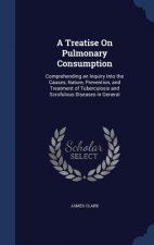 Treatise on Pulmonary Consumption