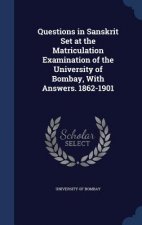 Questions in Sanskrit Set at the Matriculation Examination of the University of Bombay, with Answers. 1862-1901