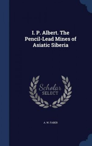 I. P. Albert. the Pencil-Lead Mines of Asiatic Siberia